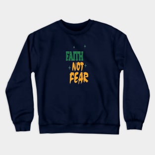 Faith Not Fear Crewneck Sweatshirt